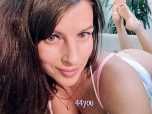 44you