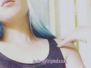 Aubreytripledxxxx
