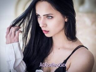 A0UseMe4Sex