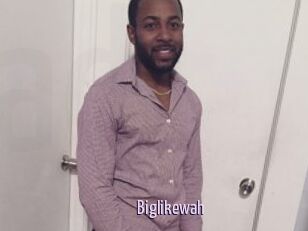 Biglikewah