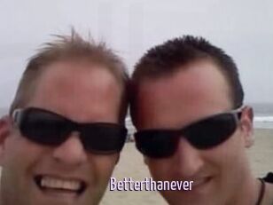 Betterthanever