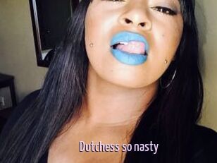 Dutchess_so_nasty_