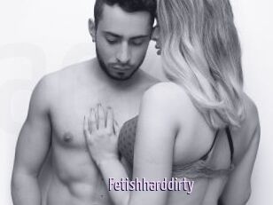 Fetishharddirty