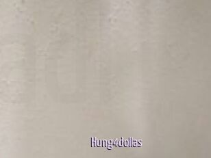 Hung4dollas