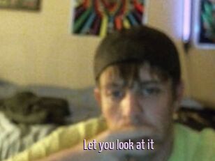 Let_you_look_at_it