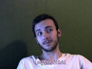 LongQuickStRokE