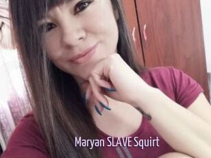 Maryan_SLAVE_Squirt