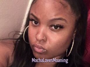 MochaLovesMoaning