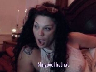 Mmgoodlikethat