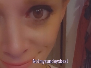 Notmysundaysbest
