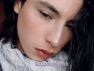 Roxxannabigcock