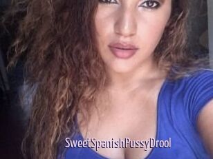 SweetSpanishPussyDrool