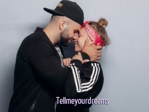Tellmeyourdreams