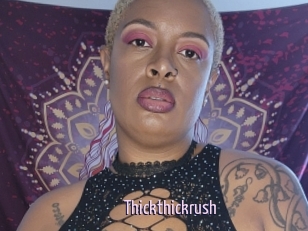 Thickthickrush