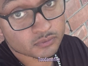 Toodamnfire