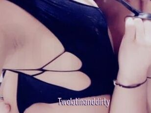 Twolatinanddirty
