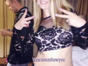 Wewannashowyou