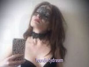 Yourdirtydream