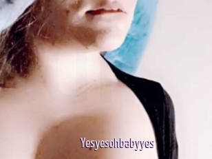 Yesyesohbabyyes