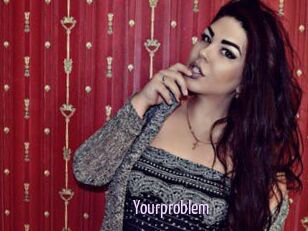 Yourproblem